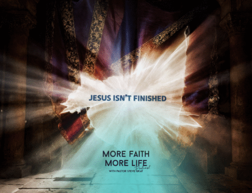 Why Jesus Isn’t Finished Yet